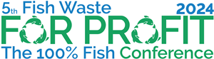 Fish Waste for Profit 2024 - The 100% Fish Conference